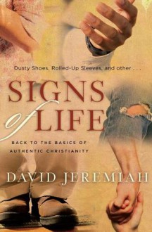 Signs of Life: Back to the Basics of Authentic Christianity - David Jeremiah