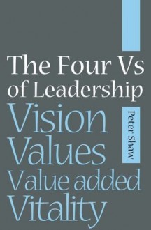 The Four Vs of Leadership - Peter Shaw