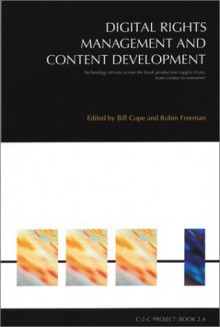 Digital Rights Management And Content Development: Technology Drivers Across The Book Production Supply Chain, From Creator To Consumer - Bill Cope