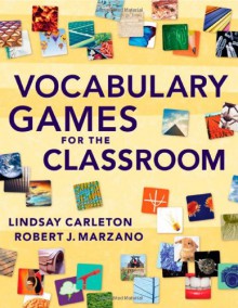 Vocabulary Games for the Classroom - Robert J. Marzano, Lindsay Carleton