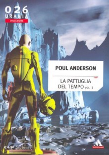 La pattuglia del tempo vol. 1 - Poul Anderson