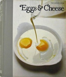 Eggs and Cheese: The Good Cook - Richard Olney, Time-Life Books