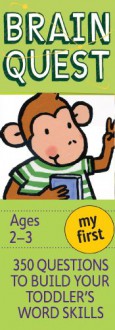 My First Brain Quest, revised 4th edition: 350 Questions and Answers to Build Your Toddlers Word Skills - Chris Welles Feder, Susan Bishay