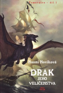 Drak jeho veličenstva - Naomi Novik, Petra Kůsová