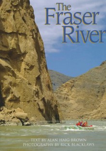 The Fraser River - Alan Haig-Brown, Rick Blacklaws