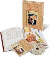 Museum Cafes and Arts: Inspired Recipes from Favorite Museum Cafes; Chamber Music by the Rossetti String Quartet; Art from America's Greatest Museums (Cookbook & Music CD Boxed Set) - Sharon O'Connor