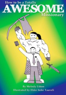 How to be a Totally Awesome Missionary - Melody Litton, Iniki Tauveli