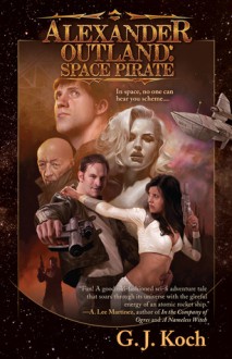 Alexander Outland: Space Pirate - G.J. Koch