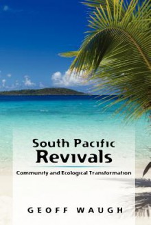 South Pacific Revivals: Community and Ecological Transformation - Geoff Waugh