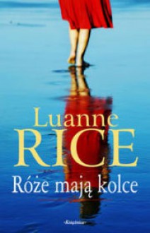 Róże mają kolce - Luanne Rice