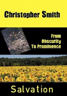 From Obscurity to Prominence: Salvation - Christopher Smith