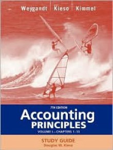 Accounting Principles, Study Guide, Vol. 1, Chapters 1-13 - Jerry J. Weygandt, Paul D. Kimmel, Donald E. Kieso