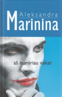 Aš numiriau vakar - Alexandra Marinina, Jurgis Gimberis