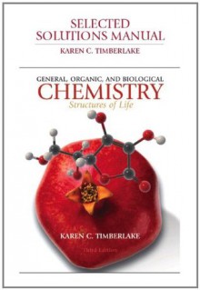 Selected Solutions Manual for General, Organic, and Biological Chemistry - Karen C. Timberlake