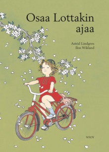 Osaa Lottakin ajaa - Astrid Lindgren, Ilon Wikland, Kaija Pakkanen