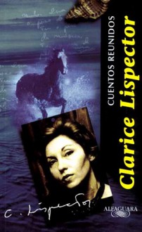 Cuentos Reunidos = Compiled Stories - Clarice Lispector