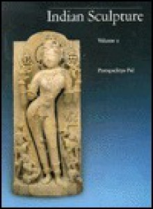 Indian Sculpture: Volume II - Pratapaditya Pal