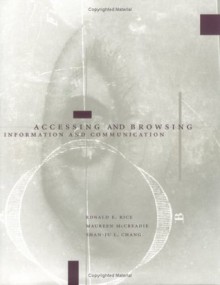 Accessing and Browsing Information and Communication - Ronald E. Rice