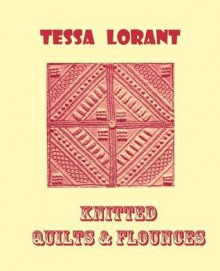 Knitted Quilts & Flounces - Tessa Lorant