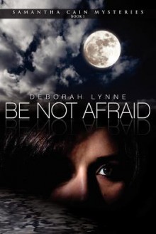 Be Not Afraid - Deborah Lynne