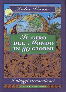 L- IL GIRO DEL MONDO IN 80 GIORNI - JULES VERNE - MURSIA --- 2006 - B - ZCS185 - JULES VERNE