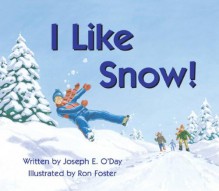 I Like Snow! - Joseph E. O'day