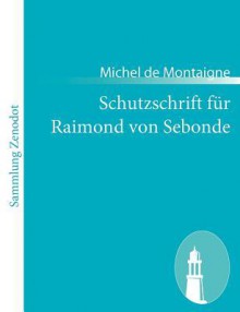 Schutzschrift Fur Raimond Von Sebonde - Michel de Montaigne