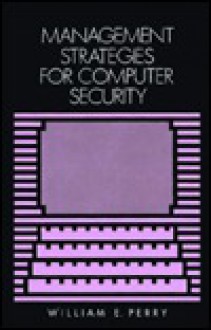 Management Strategies for Computer Security - William E. Perry