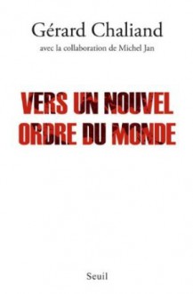 Vers un nouvel ordre du monde - Gérard Chaliand