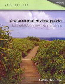 Professional Review Guide for the Rhia and Rhit Examinations, 2013 Edition (Book Only) - Patricia Schnering