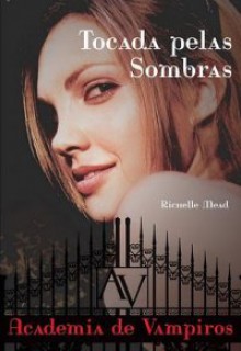 Tocada Pelas Sombras - Richelle Mead