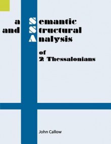 A Semantic and Structural Analysis of 2 Thessalonians - John Callow