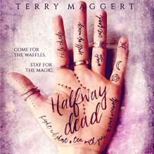 Halfway Dead: Halfway Witchy Book 1 - Terry Maggert,Terry Maggert,Erin Spencer