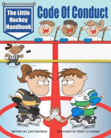 The Little Hockey Handbook: Code of Conduct - Lee Davidson, Robin Crossman