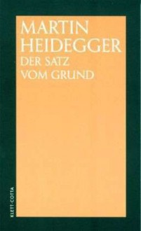 Der Satz vom Grund - Martin Heidegger