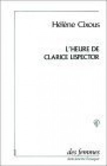 L'heure de Clarice Lispector - Hélène Cixous