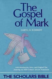 The Gospel of Mark: Text, Translation and Notes - Daryl D. Schmidt