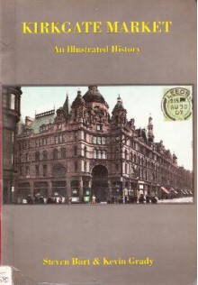 Kirkgate Market : an illustrated history - Steven Burt, Kevin Grady