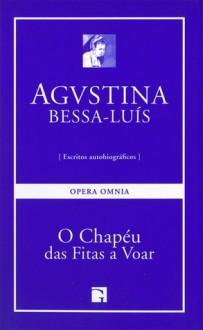 O Chapéu das Fitas a Voar - Agustina Bessa-Luís