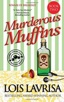 Murderous Muffins (Chubby Chicks Club Mysteries) (Volume 2) - Lois Lavrisa