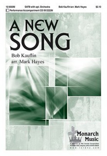 A New Song - Mark Hayes, Bob Kauflin