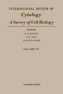 International Review of Cytology, Volume 111 - Geoffrey H. Bourne