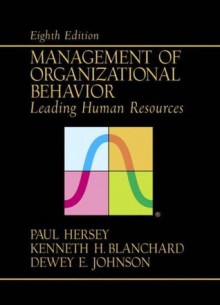 Management of Organizational Behavior: Leading Human Resources - Paul Hersey