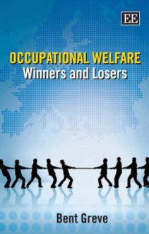 Occupational Welfare: Winners And Losers - Bent Greve