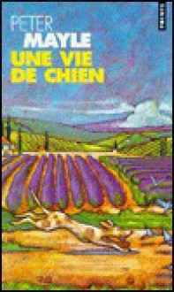 Une vie de chien - Peter Mayle