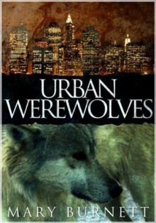 Urban Werewolves (Werewolf Stories for Adults) - Mary Burnett