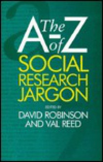 The A-Z of Social Research Jargon - David Robinson