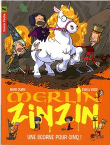 Une licorne pour cinq ! (Merlin Zinzin, #6) - Marc Cantin, Stan, Vince