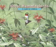 About Hummingbirds: A Guide for Children - Cathryn Sill, John Sill