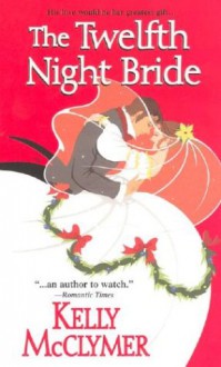 The Twelfth Night Bride - Kelly McClymer